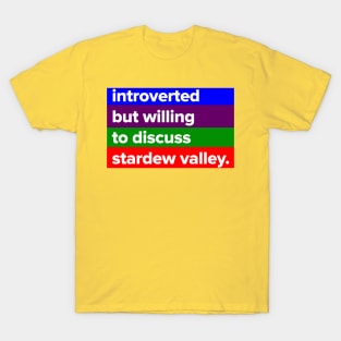 introverted but willing to discuss Stardew Valley T-Shirt